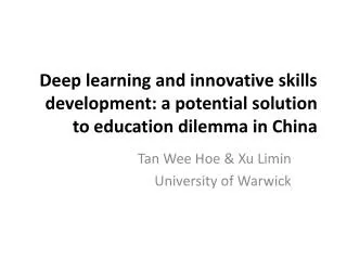 Tan Wee Hoe &amp; Xu Limin University of Warwick