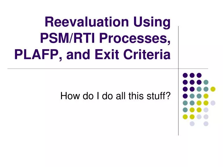 reevaluation using psm rti processes plafp and exit criteria