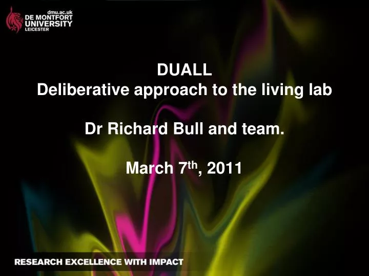 duall deliberative approach to the living lab dr richard bull and team march 7 th 2011