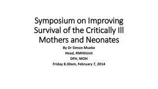 Symposium on Improving Survival of the Critically Ill Mothers and Neonates