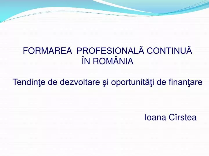 formarea profesional continu n rom nia tendin e de dezvoltare i oportunit i de finan are