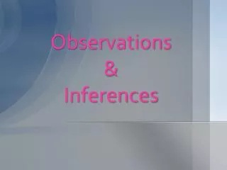 Observations &amp; Inferences