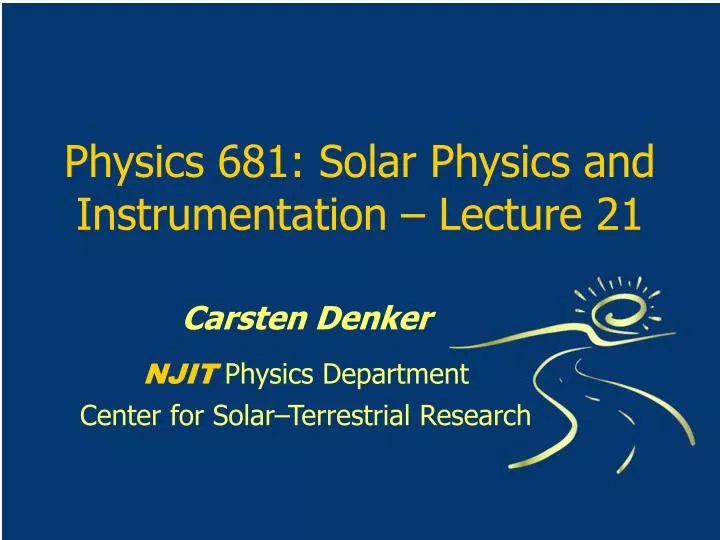 physics 681 solar physics and instrumentation lecture 21