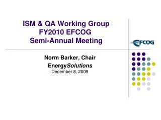 ISM &amp; QA Working Group FY2010 EFCOG Semi-Annual Meeting