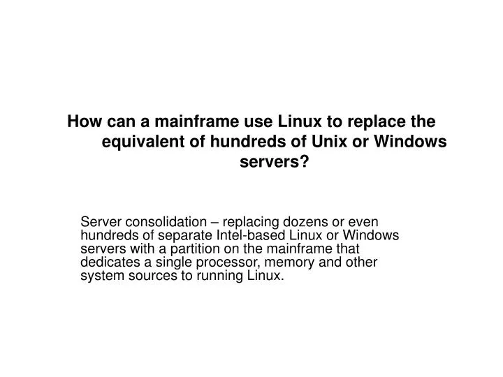 how can a mainframe use linux to replace the equivalent of hundreds of unix or windows servers