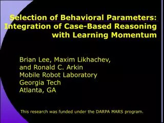 Selection of Behavioral Parameters: Integration of Case-Based Reasoning with Learning Momentum