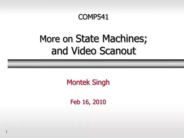 comp541 more on state machines and video scanout