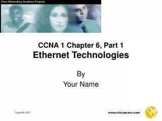 CCNA 1 Chapter 6 , Part 1 Ethernet Technologies