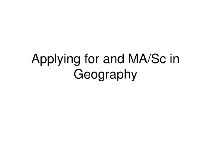 applying for and ma sc in geography