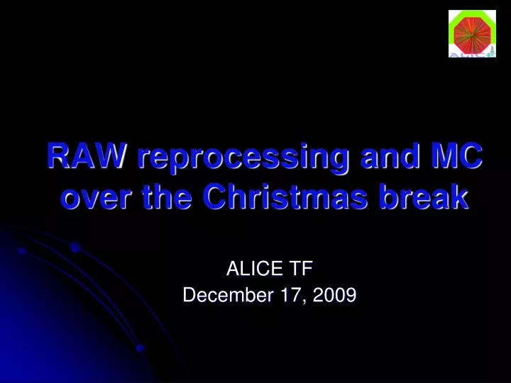 raw reprocessing and mc over the christmas break