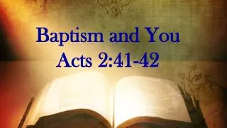 Baptism and You Acts 2:41-42