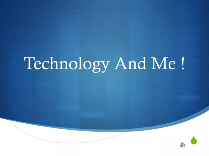 technology and me