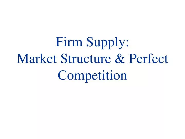 firm supply market structure perfect competition