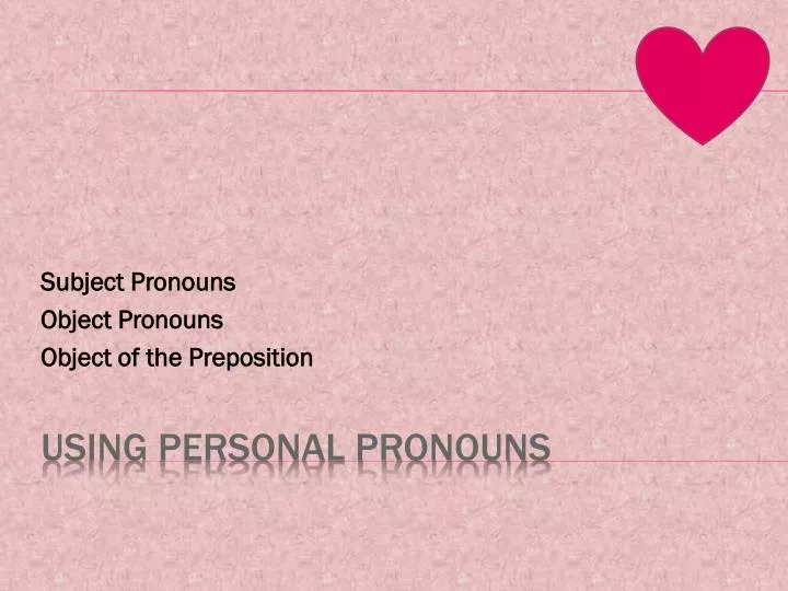 subject pronouns object pronouns object of the preposition