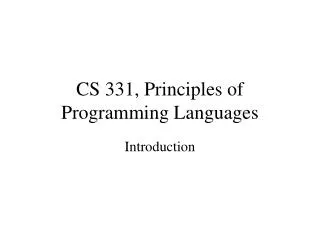 CS 331, Principles of Programming Languages