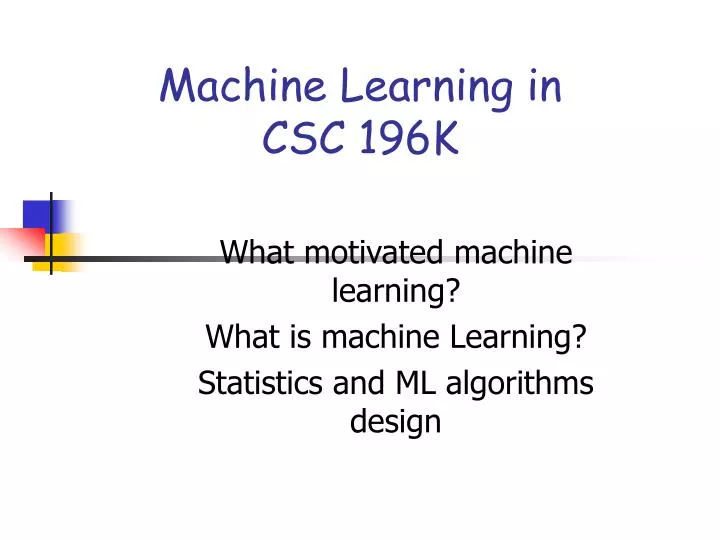 machine learning in csc 196k