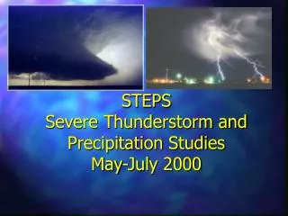 STEPS Severe Thunderstorm and Precipitation Studies May-July 2000