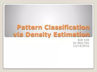Pattern Classification via Density Estimation