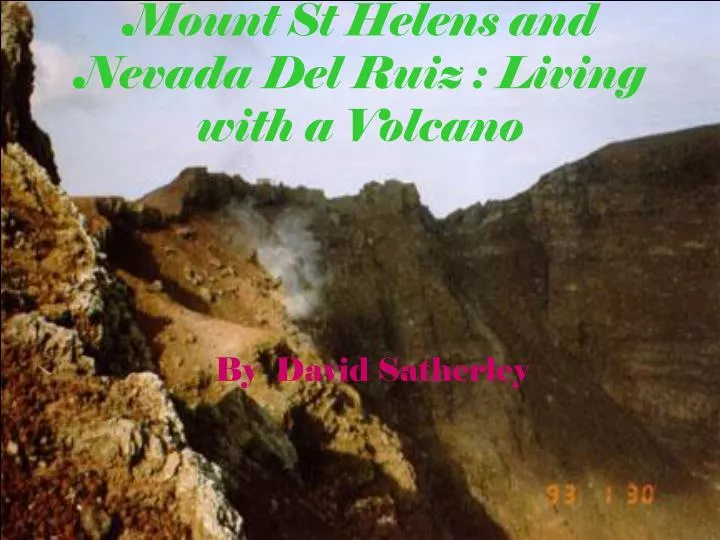 mount st helens and nevada del ruiz living with a volcano