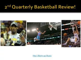 2 nd Quarterly Basketball Review!