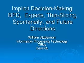 Implicit Decision-Making: RPD, Experts, Thin-Slicing, Spontaneity, and Future Directions