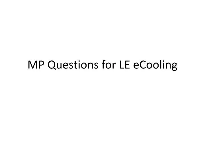 mp questions for le ecooling