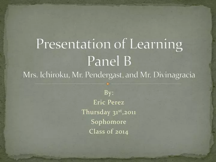 presentation of learning panel b mrs ichiroku mr pendergast and mr divinagracia