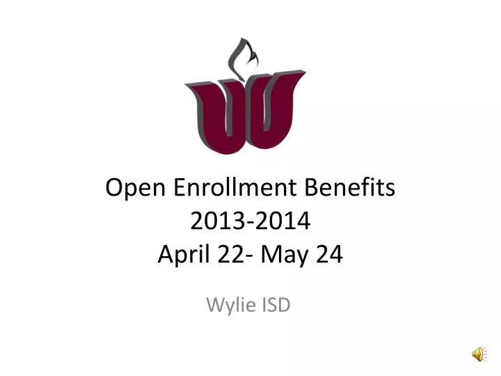 open enrollment benefits 2013 2014 april 22 may 24