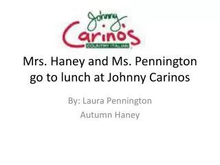 Mrs. Haney and Ms. Pennington go to lunch at Johnny Carinos