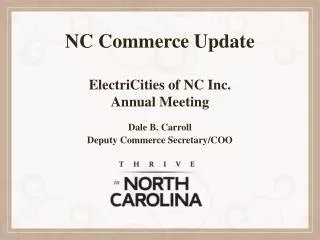 NC Commerce Update ElectriCities of NC Inc. Annual Meeting