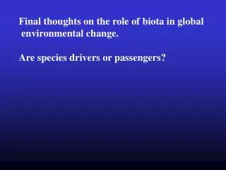 Final thoughts on the role of biota in global environmental change.