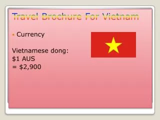 Travel Brochure For Vietnam Currency Vietnamese dong: $1 AUS = $2,900