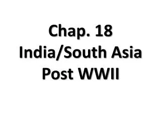 Chap. 18 India/South Asia Post WWII