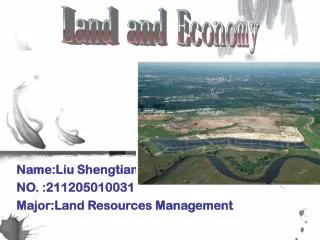 Name:Liu Shengtian NO. :211205010031 Major:Land R esources M anagement