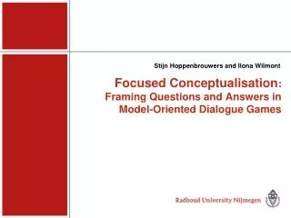 Focused Conceptualisation : Framing Questions and Answers in Model-Oriented Dialogue Games