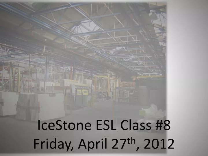 icestone esl class 8 friday april 27 th 2012