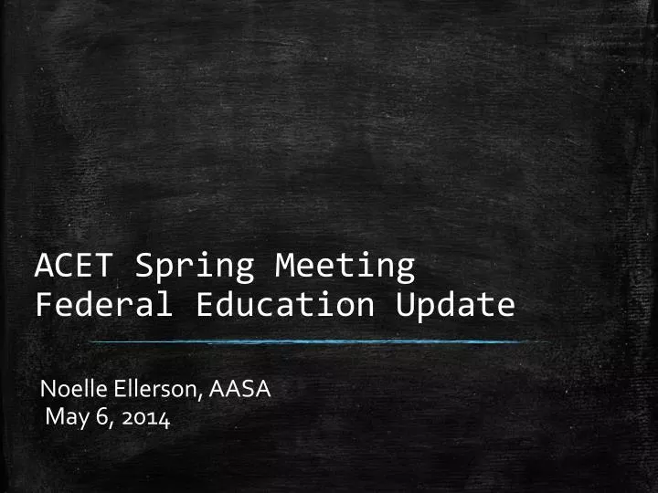 acet spring meeting federal education update