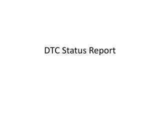 DTC Status Report
