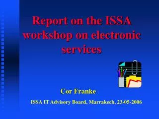 Report on the ISSA workshop on electronic services