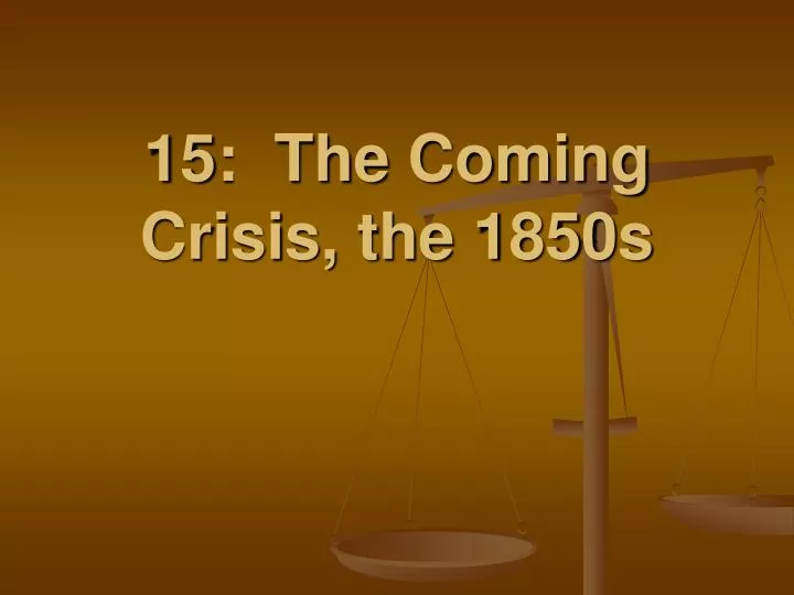 15 the coming crisis the 1850s