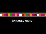 MANAGED CARE - slide 1