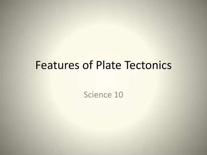 features of plate tectonics