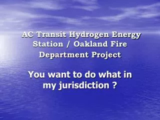 AC Transit Hydrogen Energy Station / Oakland Fire Department Project