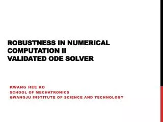 Robustness in Numerical Computation II Validated ODE Solver