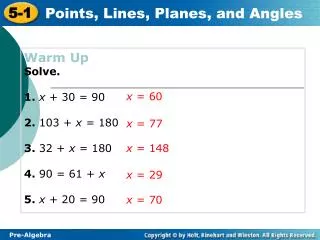 Warm Up Solve. 1. x + 30 = 90 2. 103 + x = 180 3. 32 + x = 180 4. 90 = 61 + x