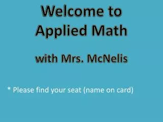 Welcome to Applied Math w ith Mrs. McNelis