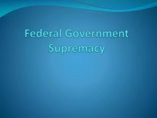 Federal Government Supremacy