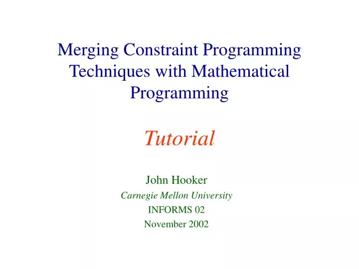 merging constraint programming techniques with mathematical programming tutorial