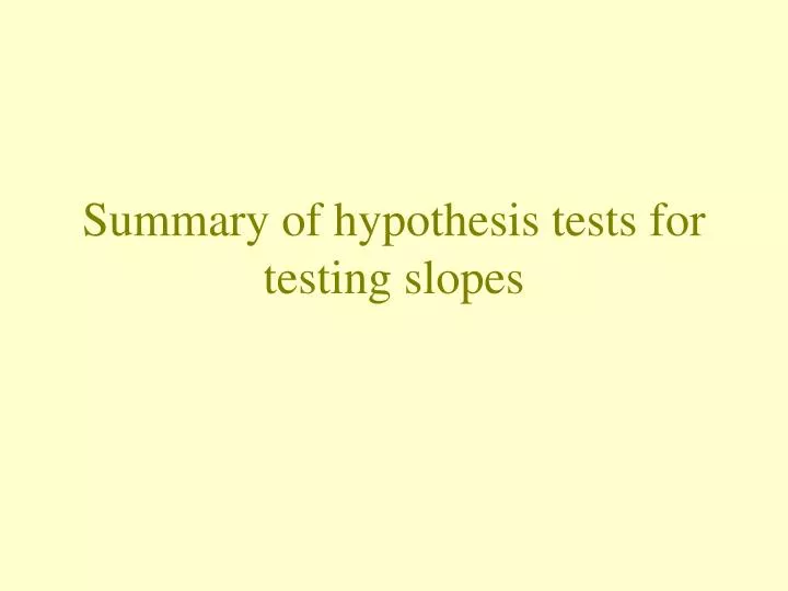 summary of hypothesis tests for testing slopes