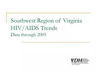 Southwest Region of Virginia HIV/AIDS Trends Data through 2005